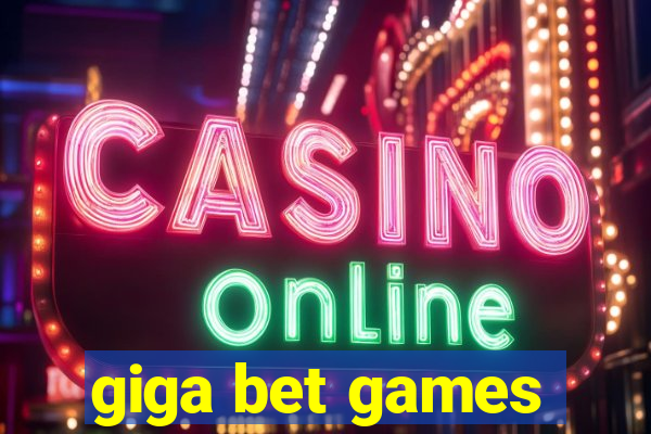 giga bet games